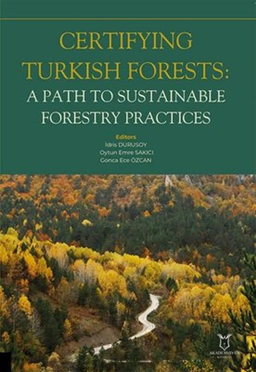 Certifying Turkish Forests: A Path to Sustainable Forestry Practices | Akademisyen Kitabevi