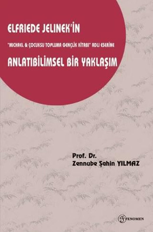 Elfriede Jelinek'in "Michael & Çocuksu Topluma Gençlik Kitabı" Adlı Eserine Anlatıbilimsel Bir Yaklaşım