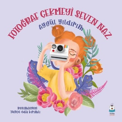 Fotoğraf Çekmeyi Seven Naz | Luna Yayınları