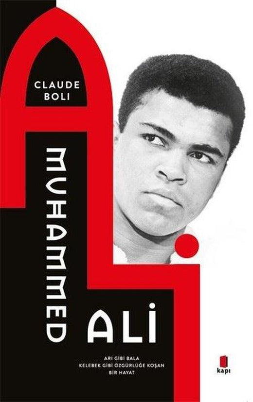 Muhammed Ali - Arı Gibi Bala Kelebek Gibi Özgürlüğe Koşan Bir Hayat | Kapı Yayınları (İnce Kapak)