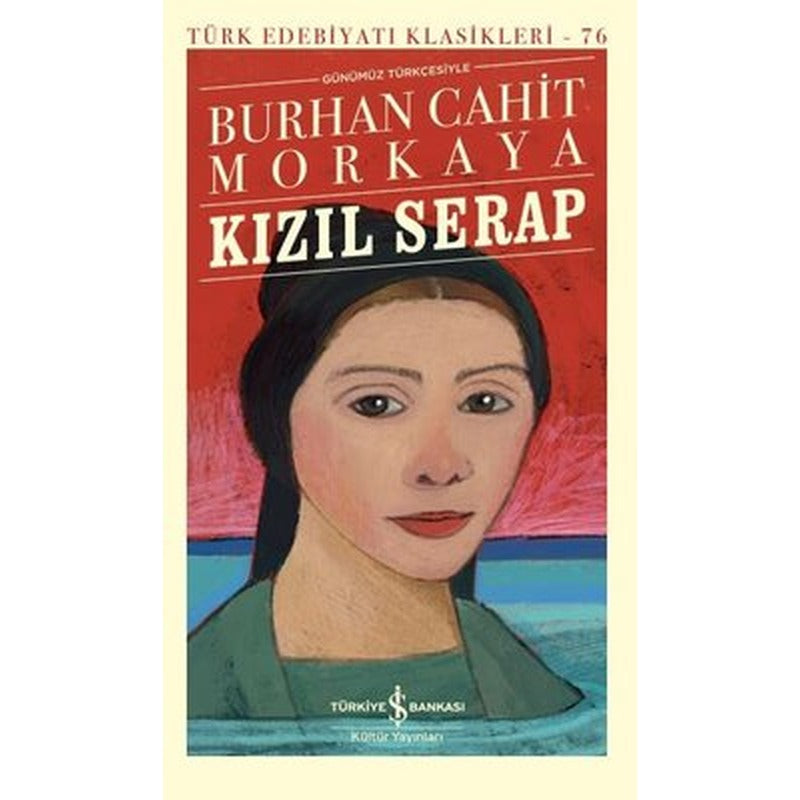 Kızıl Serap - Günümüz Türkçesiyle - Türk Edebiyatı Klasikleri 76 | İş Bankası Kültür Yayınları