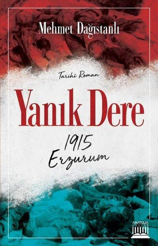 Yanık Dere - 1915 Erzurum | Anatolia Kültür (İnce Kapak)