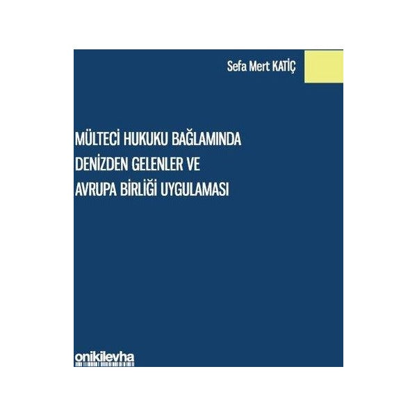 Mülteci Hukuku Bağlamında Denizden Gelenler ve Avrupa Birliği Uygulaması | On İki Levha Yayınları (Ciltsiz)