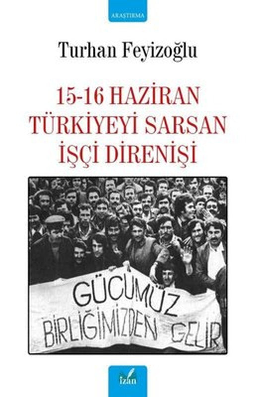 15-16 Haziran Türkiyeyi Sarsan İşçi Direnişi | İzan Yayıncılık
