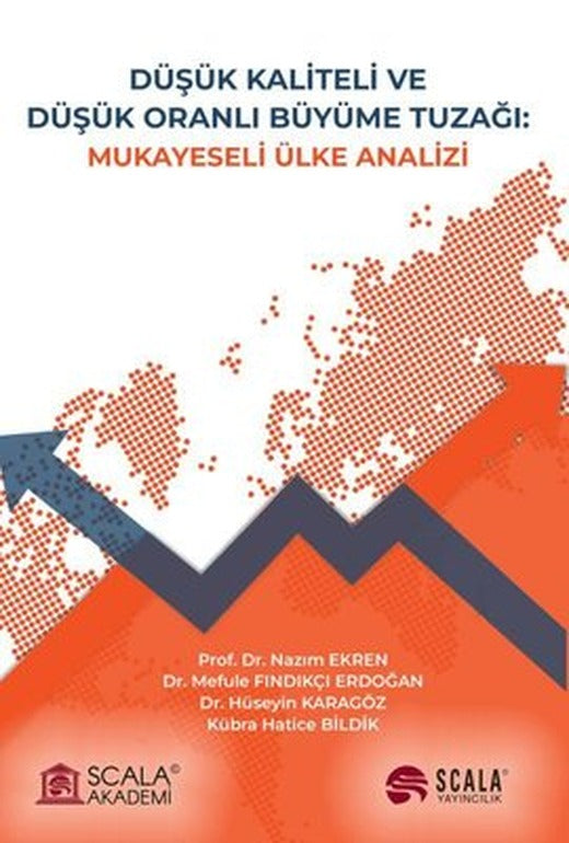 Düşük Kaliteli ve Düşük Oranlı Büyüme Tuzağı: Mukayeseli Ülke Analizi | Scala Yayıncılık