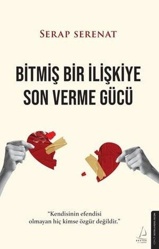 Bitmiş Bir İlişkiye Son Verme Gücü | Destek Yayınları (İnce Kapak)