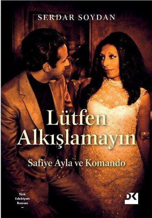 Lütfen Alkışlamayın - Safiye Ayla ve Komando | Doğan Kitap (İnce Kapak)