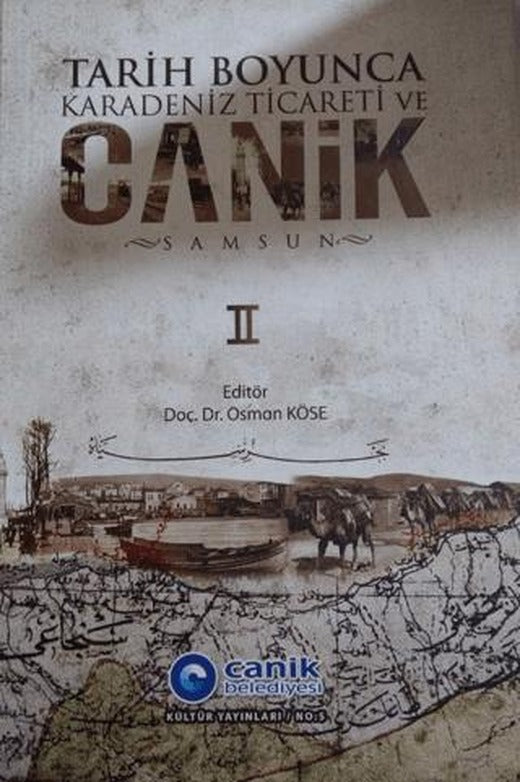 Tarih Boyunca Karadeniz Ticareti ve Canik (Samsun) 1 - 2 | Canik Belediyesi Kültür Yayınları (Ciltli)
