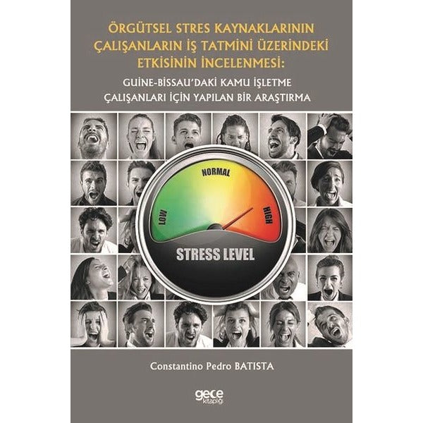 Örgütsel Stres Kaynaklarının Çalışanların İş Tatmini Üzerindeki Etkisinin İncelenmesi - Guine Bissau | Gece Kitaplığı