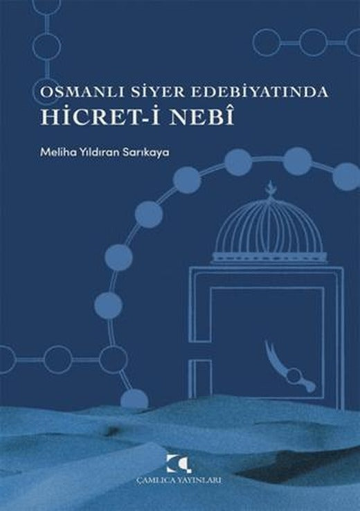 Osmanlı Siyer Edebiyatında Hicret-i Nebi | Çamlıca Yayınları (Ciltsiz)