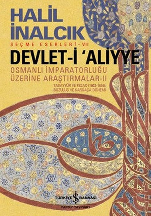 Devlet-i Aliyye - Osmanlı İmparatorluğu Üzerine Araştırmalar 2 | İş Bankası Kültür Yayınları