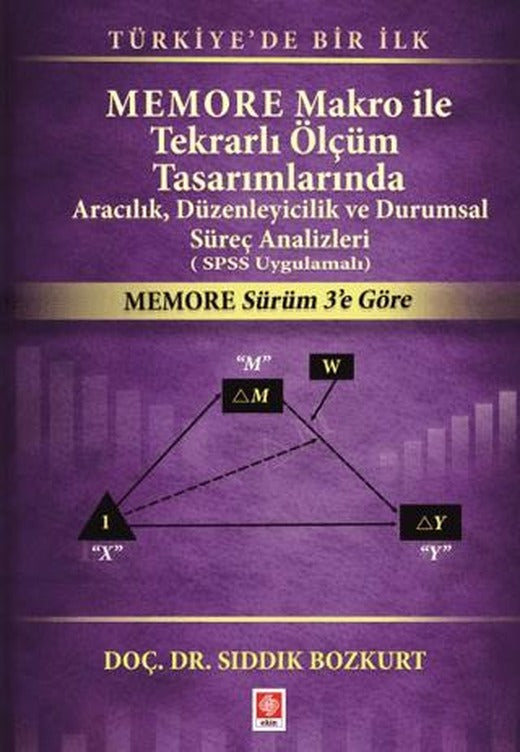 Memore Makro ile Tekrarlı Ölçüm Tasarımlarında Aracılık, Düzenleyicilik ve Durumsal Süreç Analizleri (SPSS Uygulamalı)