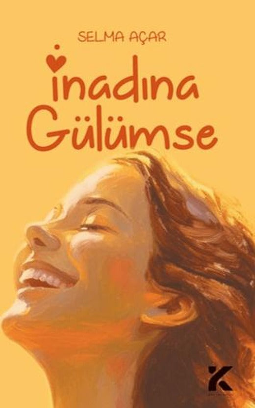 İnadına Gülümse | Kiba Yayımcılık (Ciltsiz)