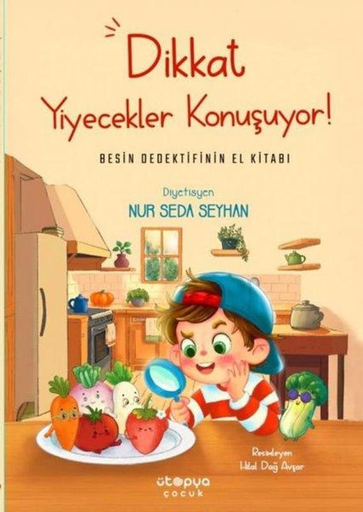 Dikkat Yiyecekler Konuşuyor! Besin Dedektifinin El Kitabı | Ütopya Çocuk (İnce Kapak)