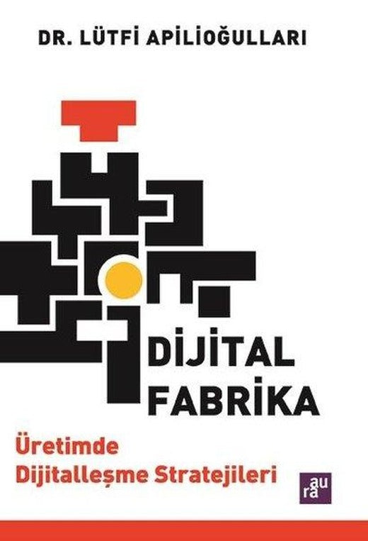 Dijital Fabrika - Üretimde Dijitalleşme Stratejileri | Agora Kitaplığı (İnce Kapak)