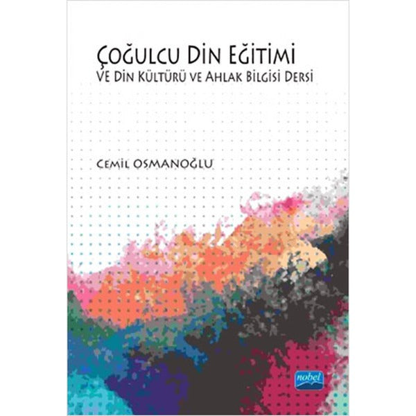 Çoğulcu Din Eğitimi ve Din Kültürü ve Ahlak Bilgisi Dersi | Nobel Akademik Yayıncılık (İnce Kapak)