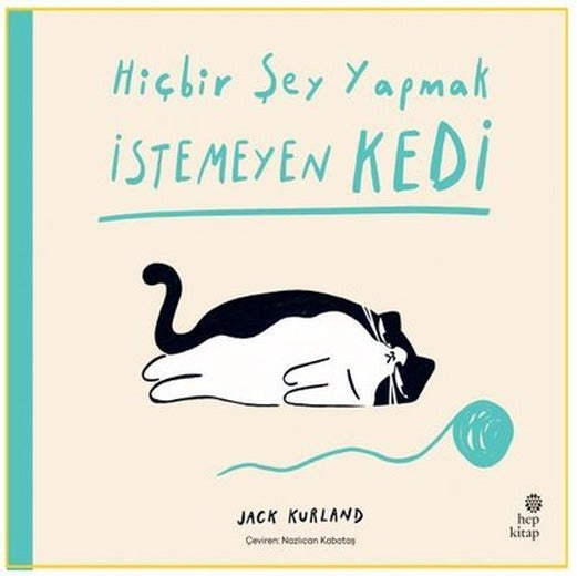 Hiçbir Şey Yapmak İstemeyen Kedi | Hep Kitap (İnce Kapak)