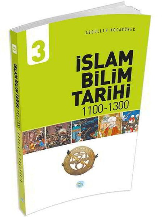 İslam Bilim Tarihi 3 (1100-1300) Abdullah Kocayürek - Maviçatı Yayınları