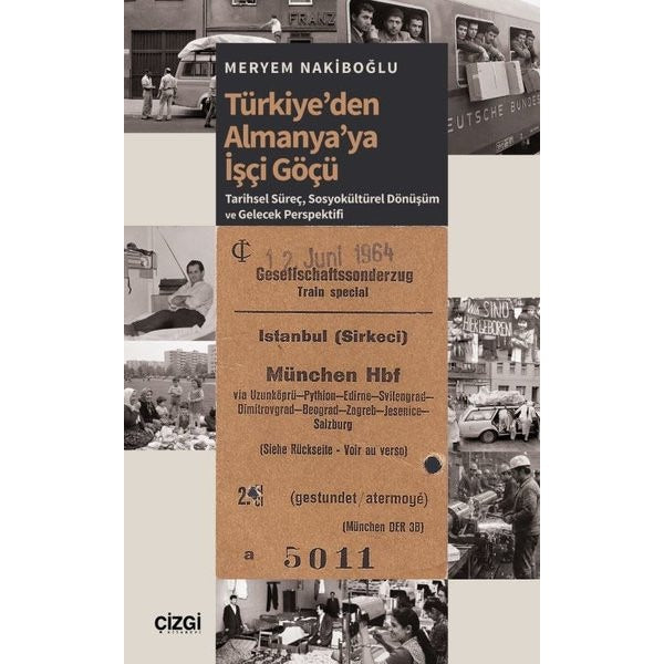 Türkiye’den Almanya’ya İşçi Göçü | Çizgi Kitabevi Yayınları (Ciltsiz)