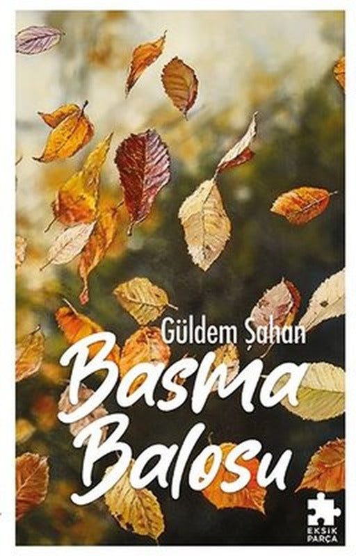 Basma Balosu | Eksik Parça Yayınları (İnce Kapak)