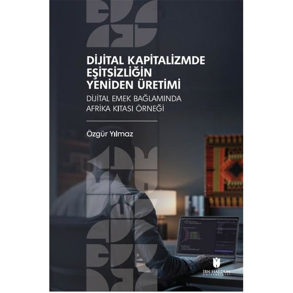 Dijital Kapitalizmde Eşitsizliğin Yeniden Üretimi: Dijital Emek Bağlamında Afrika Kıtası Örneği
