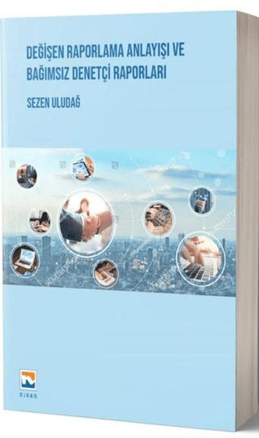 Değişen Raporlama Anlayışı ve Bağımsız Denetçi Raporları