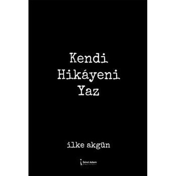 Kendi Hikayeni Yaz | İkinci Adam Yayınları (İnce Kapak)