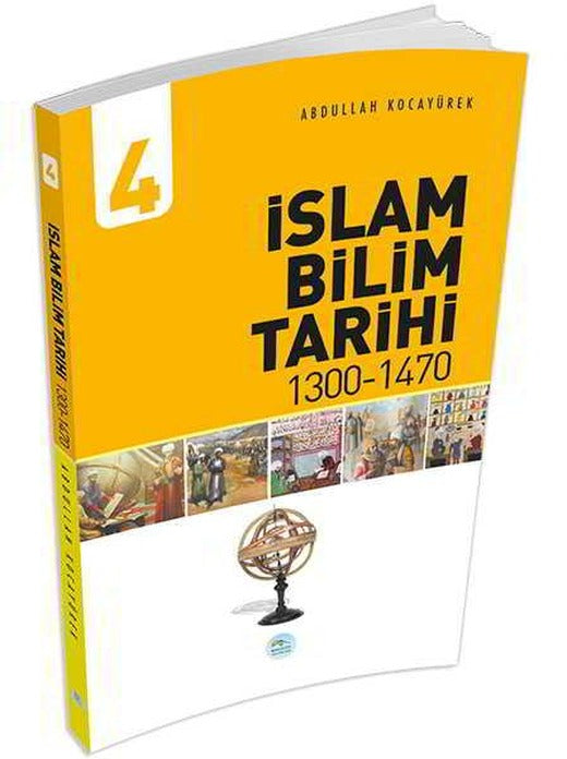 İslam Bilim Tarihi 4 (1300-1470) Abdullah Kocayürek - Maviçatı Yayınları