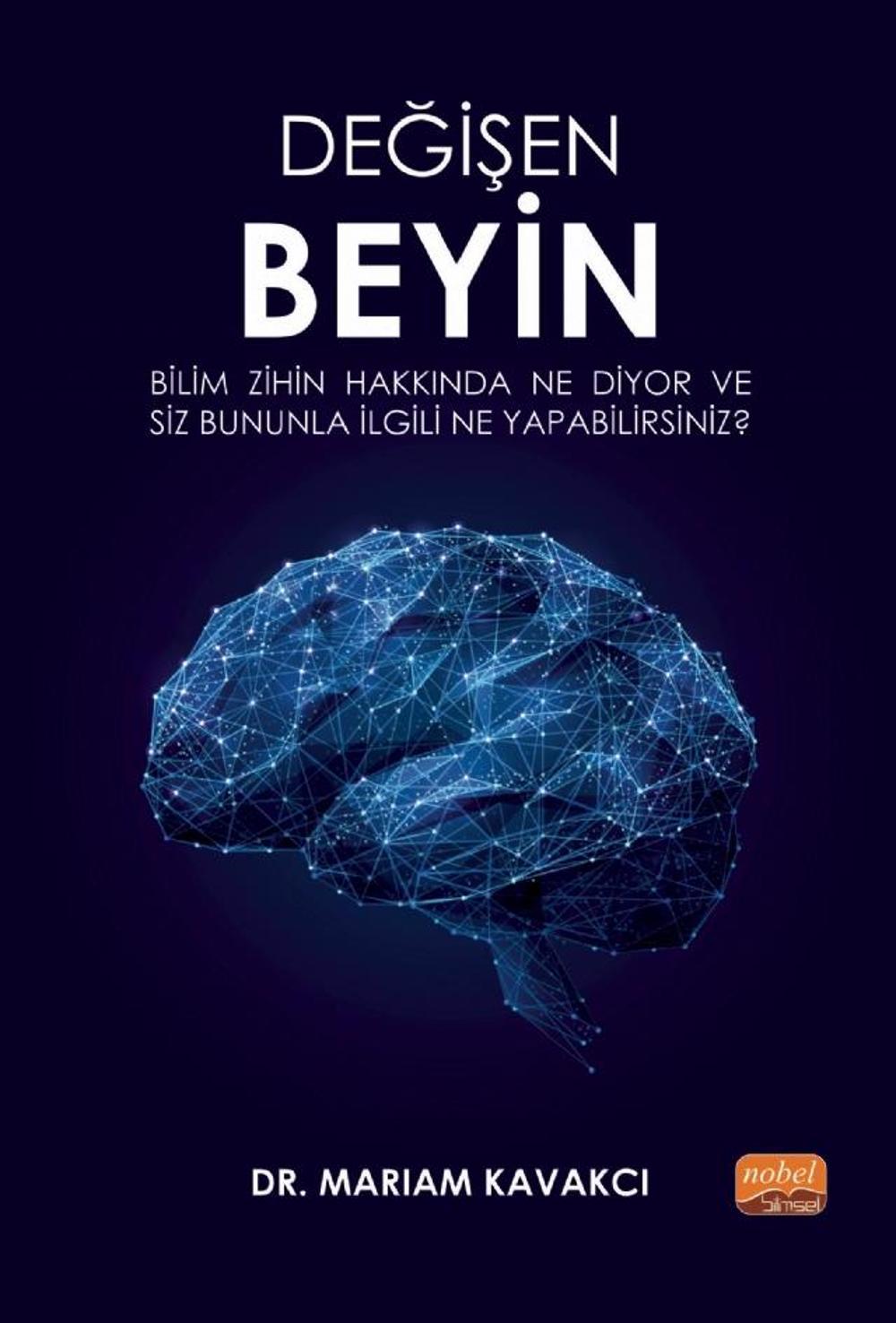 Değişen Beyin: Bilim Zihin Hakkında Ne Diyor ve Siz Bununla İlgili Ne Yapabilirsiniz? | Nobel Bilimsel Eserler