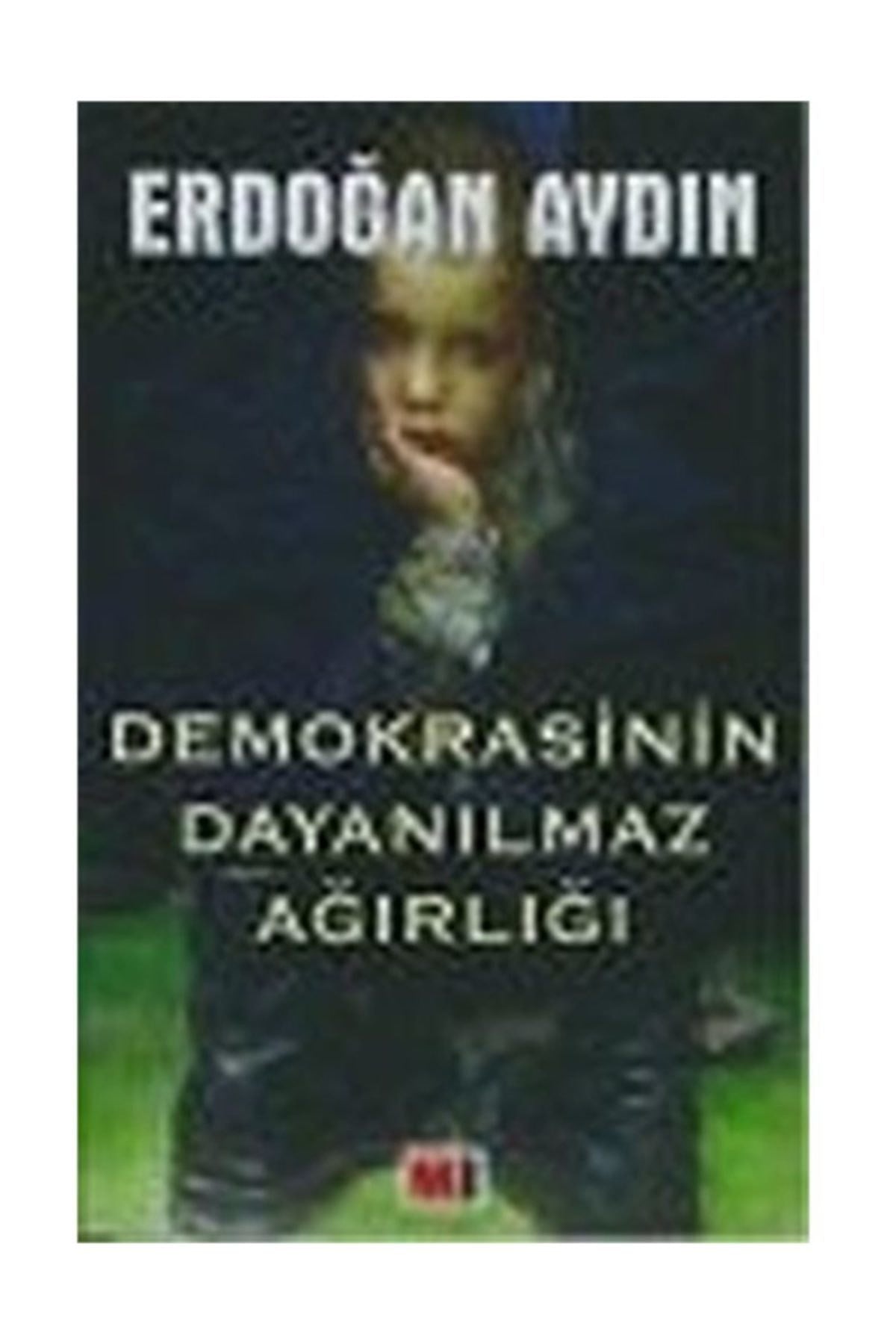 Demokrasinin Dayanılmaz Ağırlığı - Erdoğan Aydın kitap kapağı