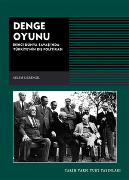 Denge Oyunu - 2. Dünya Savaşı'nda Türkiye'nin Dış Politikası - Selim Deringil kitap kapağı