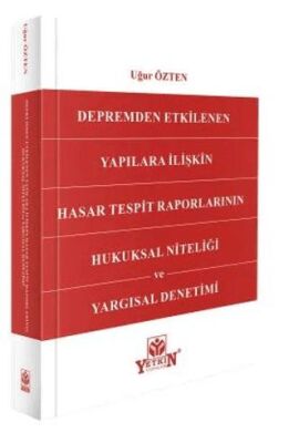 Depremden Etkilenen Yapılara İlişkin Hasar Tespit Raporlarının Hukuksal Niteliği ve Yargısal Denetim - Uğur Özten kitap kapağı