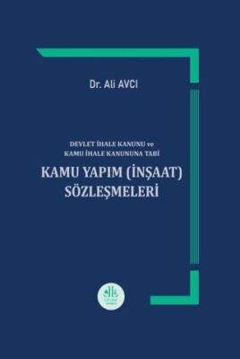 Devlet İhale Kanunu ve Kamu İhale Kanununa Tabi Kamu Yapım İnşaat Sözleşmeleri - Ali Avcı kitap kapağı