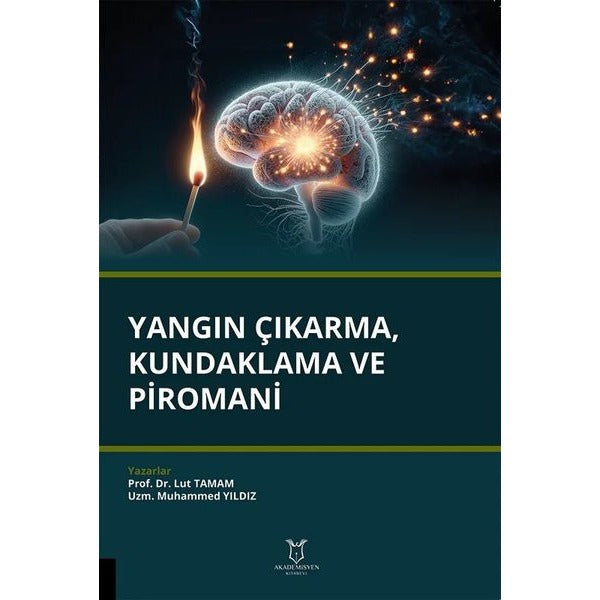 Yangın Çıkarma, Kundaklama ve Piromani | Akademisyen Kitabevi (Ciltsiz)