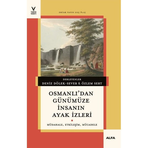 Osmanlı'dan Günümüze İnsanın Ayak İzleri: Müdahale Etkileşim Mücadele | Alfa Yayıncılık (İnce Kapak)