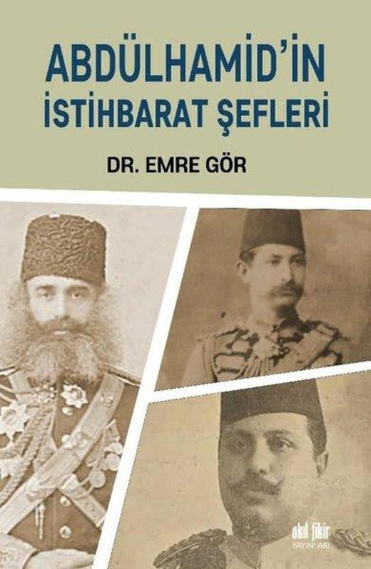 Abdülhamid'in İstihbarat Şefleri | Akıl Fikir Yayınları (İnce Kapak)