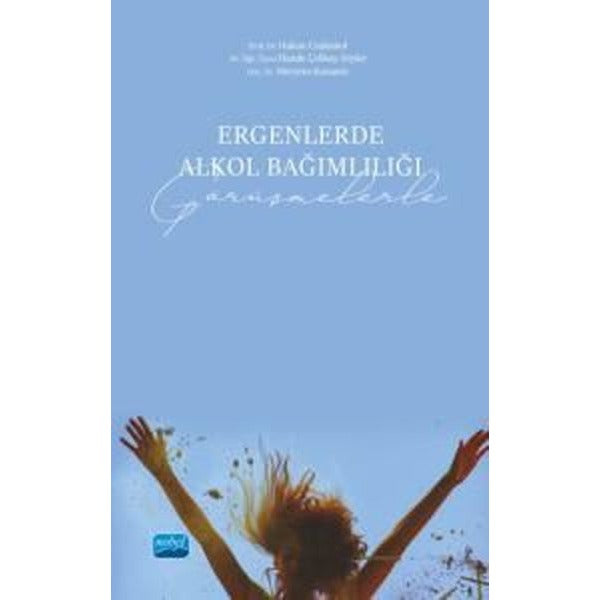 Ergenlerde Alkol Bağımlılığı - Görüşmelerle | Nobel Akademik Yayıncılık (İnce Kapak)