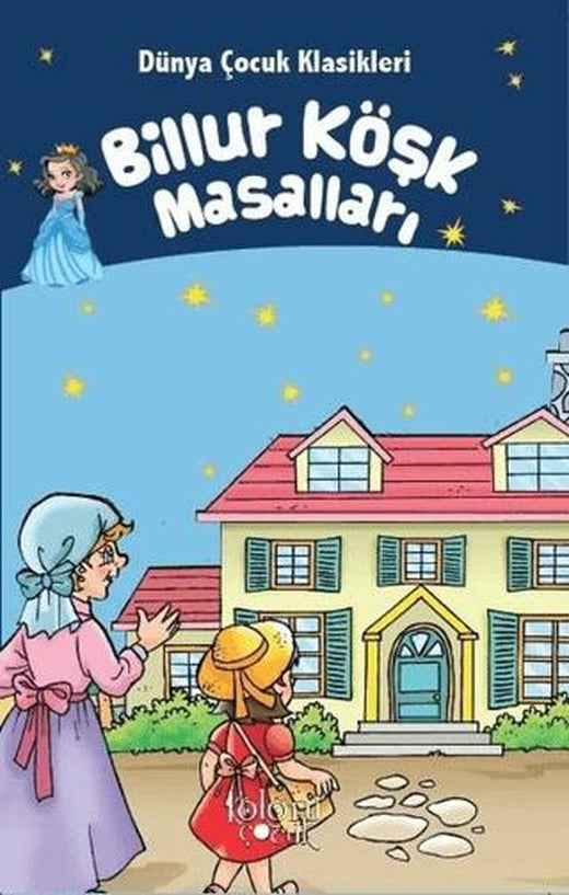 Billur Köşk Masalları - Dünya Çocuk Klasikleri | Koloni Çocuk (Ciltsiz)