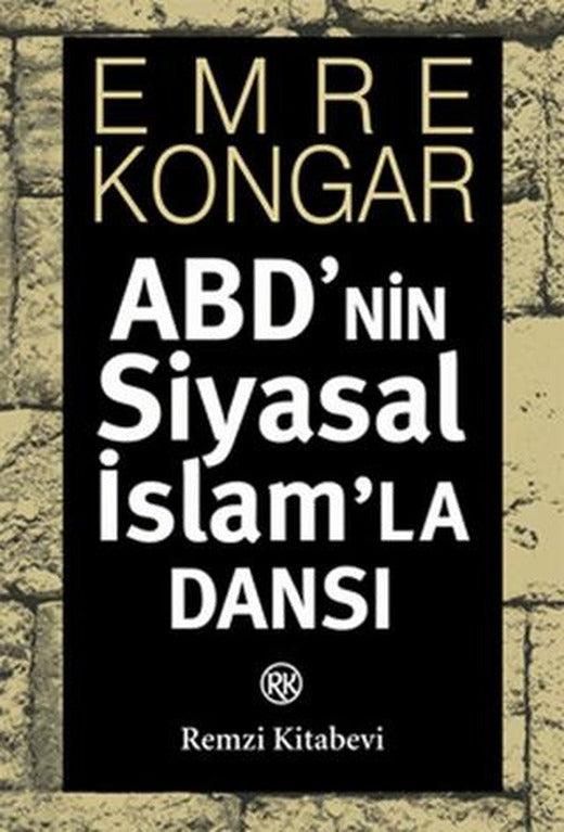 ABD’nin Siyasal İslam’la Dansı | Remzi Kitabevi (Ciltsiz)