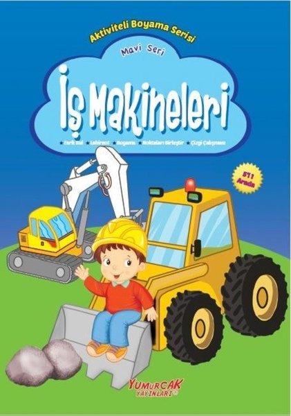 İş Makineleri Mavi Seri-Aktiviteli Boyama Serisi | Yumurcak Yayınları (İnce Kapak) - Resim 1
