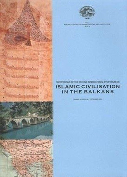 Proceedings Of The Second International Symposium On Islamic Civilisation In The Balkans | IRCICA Yayınları (İnce Kapak)