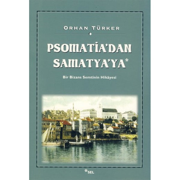 Psomatia’dan Samatya’ya | Sel Yayıncılık (Ciltsiz)