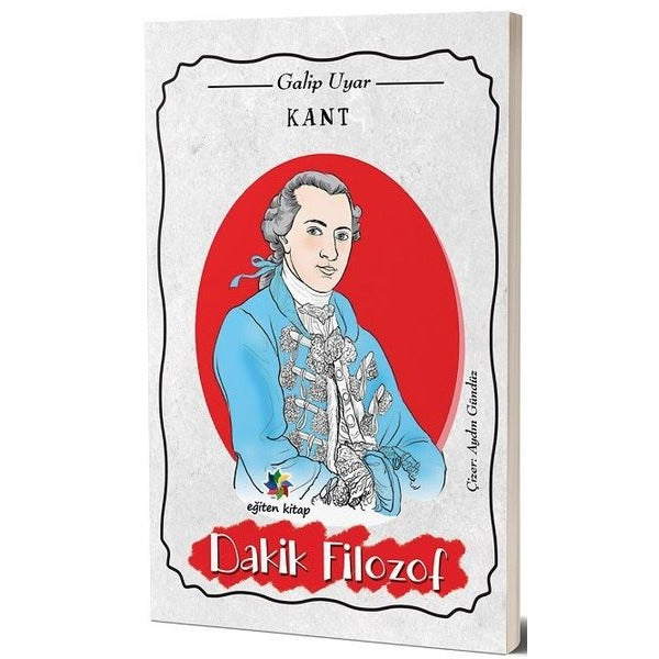 Kant: Dakik Filozof | Eğiten Kitap (İnce Kapak)