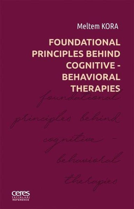 Foundational Principles Behind Cognitive - Behavioral Therapies | Ceres Yayınları (e-Kitap)