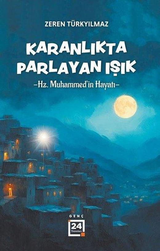 Karanlıkta Parlayan Işık - Hz. Muhammed'in Hayatı | 24 Yayınları (İnce Kapak)
