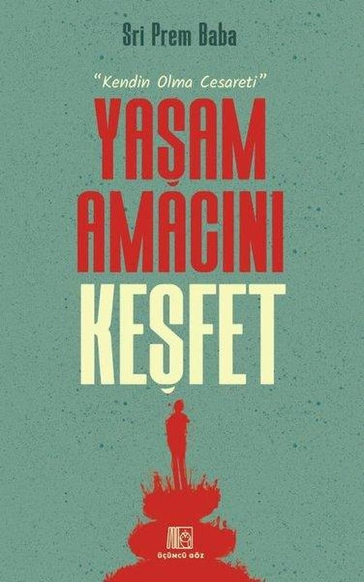 Yaşam Amacını Keşfet - Kendin Olma Cesareti | Üçüncü Göz Yayınları (İnce Kapak)