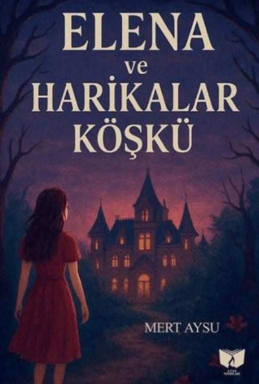 Elena ve Harikalar Köşkü | Ateş Yayınları (Ciltsiz)
