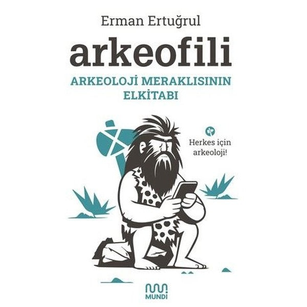 Arkeofili - Arkeoloji Meraklısının Elkitabı | Mundi (İnce Kapak)