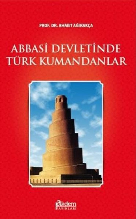 Abbasi Devletinde Türk Kumandaları | Akdem Yayınları - Yayınevi Genel Dizisi (İnce Kapak)