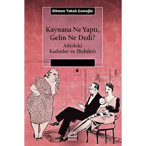 Kaynana Ne Yaptı Gelin Ne Dedi? | İletişim Yayınları